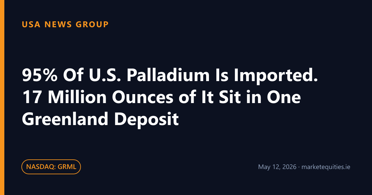 USA News Group: 95% Of U.S. Palladium Is Imported. 17 Million Ounces of It Sit in One Greenland Deposit