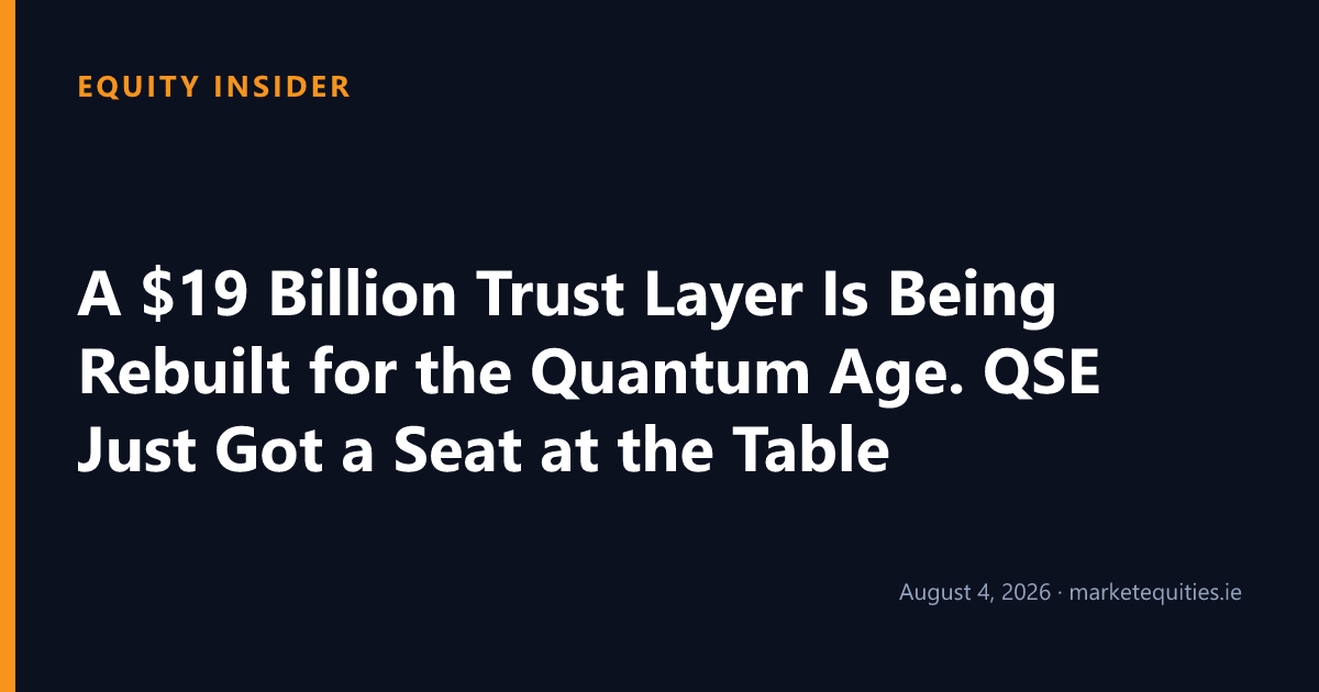 Equity Insider: A $19 Billion Trust Layer Is Being Rebuilt for the Quantum Age. QSE Just Got a Seat at the Table