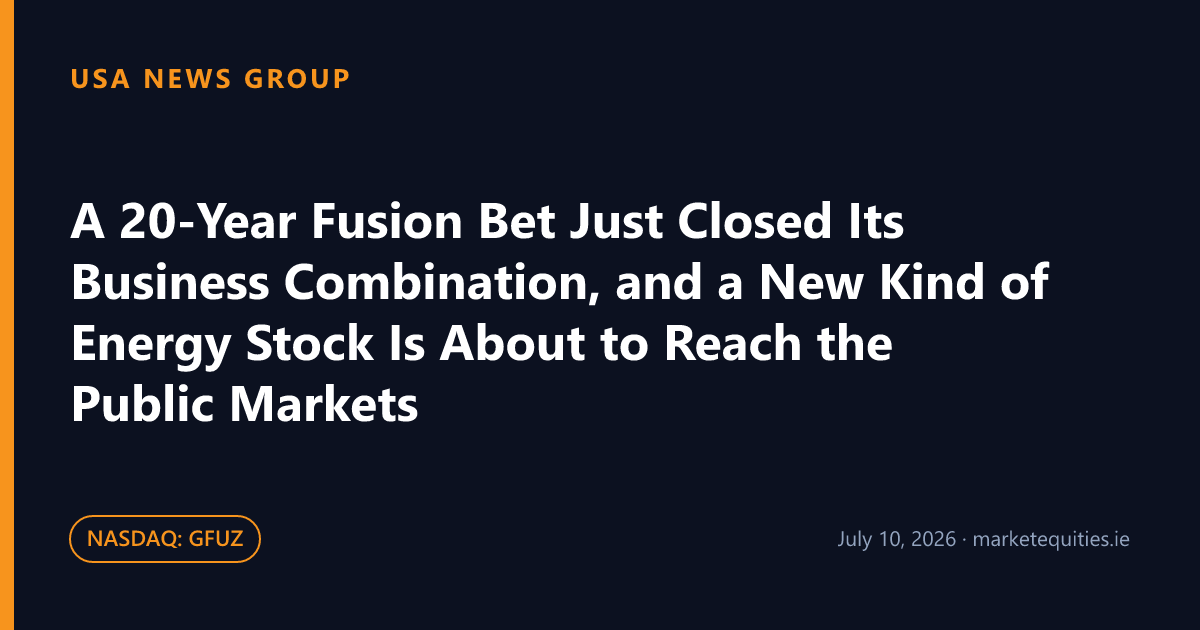USA News Group: A 20-Year Fusion Bet Just Closed Its Business Combination, and a New Kind of Energy Stock Is About…