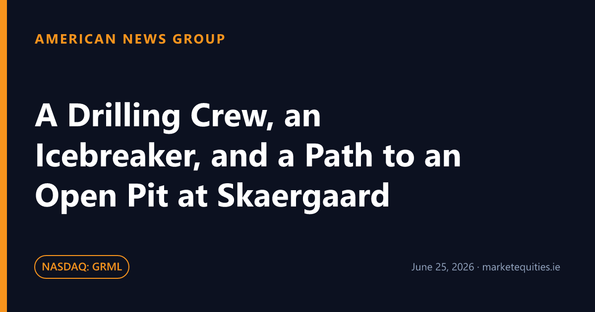 American News Group: A Drilling Crew, an Icebreaker, and a Path to an Open Pit at Skaergaard
