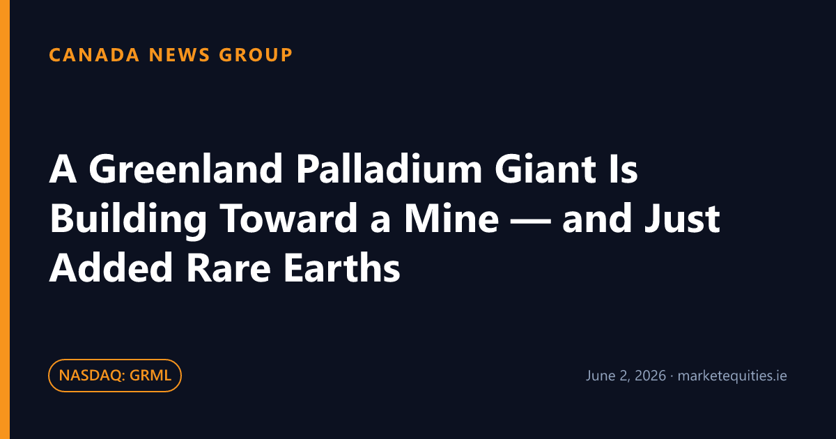 Canada News Group: A Greenland Palladium Giant Is Building Toward a Mine — and Just Added Rare Earths