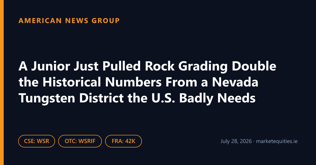 American News Group: A Junior Just Pulled Rock Grading Double the Historical Numbers From a Nevada Tungsten District…