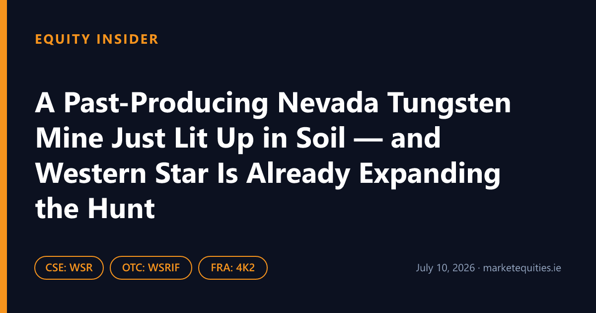 Equity Insider: A Past-Producing Nevada Tungsten Mine Just Lit Up in Soil — and Western Star Is Already Expanding…