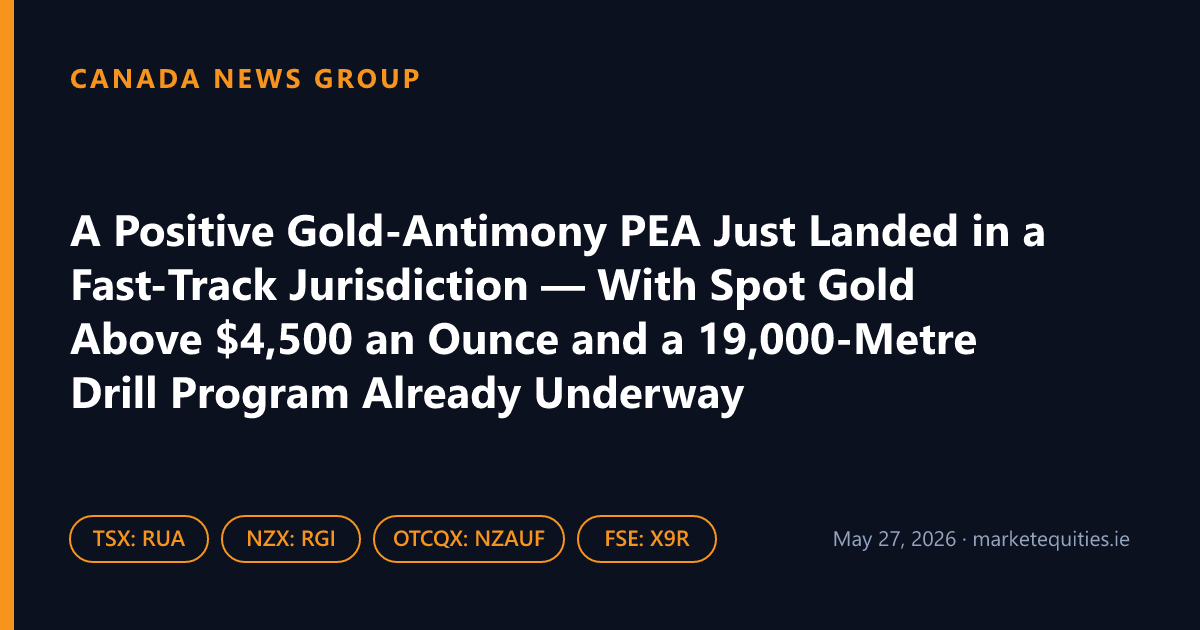A Positive Gold-Antimony PEA Just Landed in a Fast-Track Jurisdiction — With Spot Gold Above $4,500 an Ounce and a 19,000-Metre Drill Program Already Underway