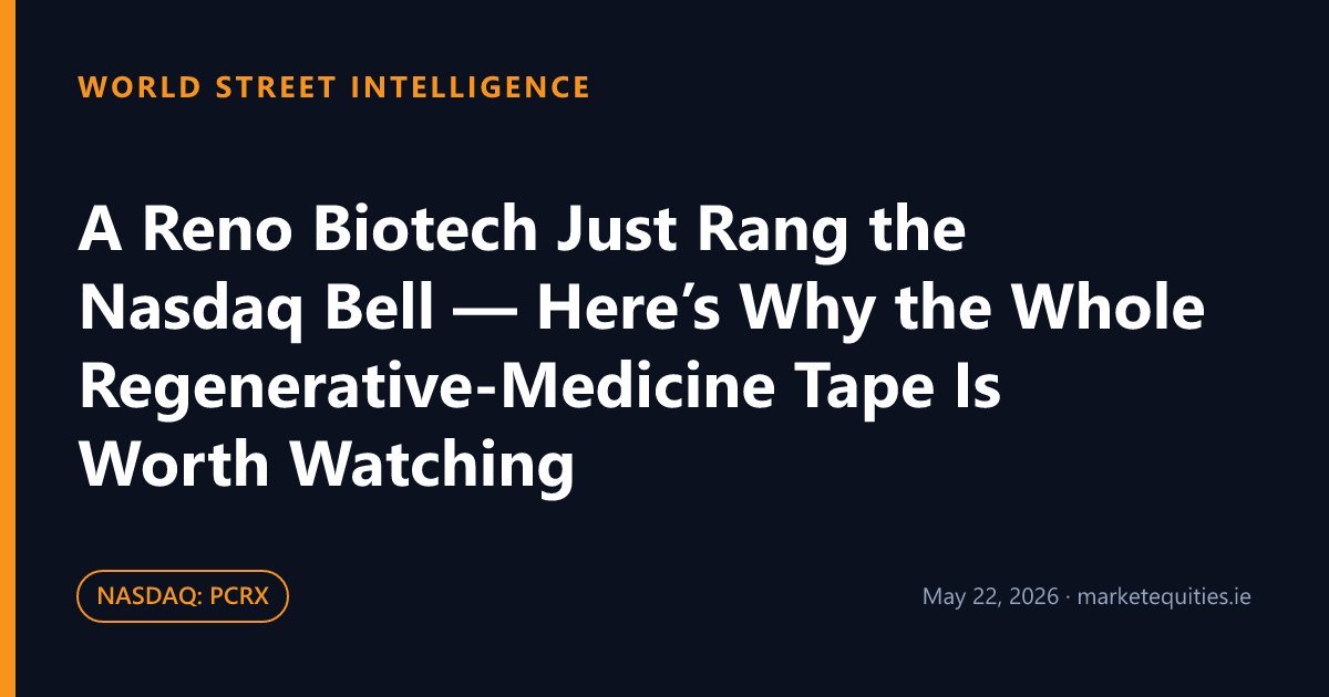 World Street Intelligence: A Reno Biotech Just Rang the Nasdaq Bell — Here’s Why the Whole Regenerative-Medicine Tape Is…