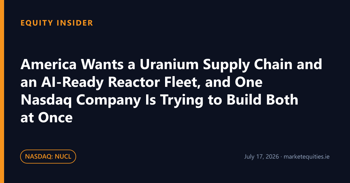 Equity Insider: America Wants a Uranium Supply Chain and an AI-Ready Reactor Fleet, and One Nasdaq Company Is…