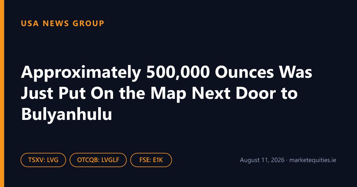 USA News Group: Approximately 500,000 Ounces Was Just Put On the Map Next Door to Bulyanhulu