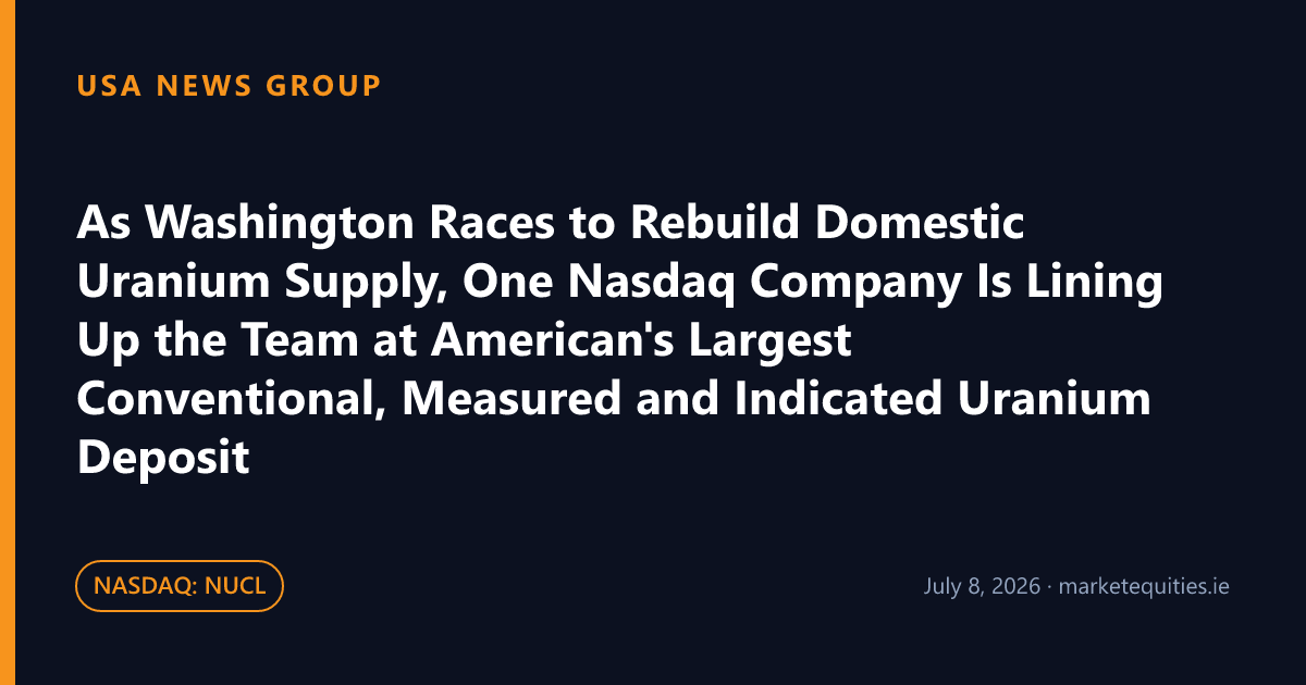 USA News Group: As Washington Races to Rebuild Domestic Uranium Supply, One Nasdaq Company Is Lining Up the Team…