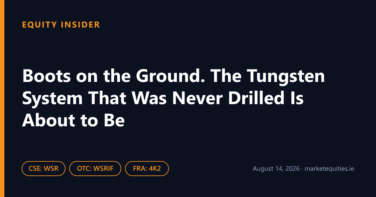 Equity Insider: Boots on the Ground. The Tungsten System That Was Never Drilled Is About to Be