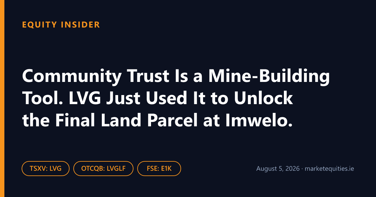 Equity Insider: Community Trust Is a Mine-Building Tool. LVG Just Used It to Unlock the Final Land Parcel at Imwelo.