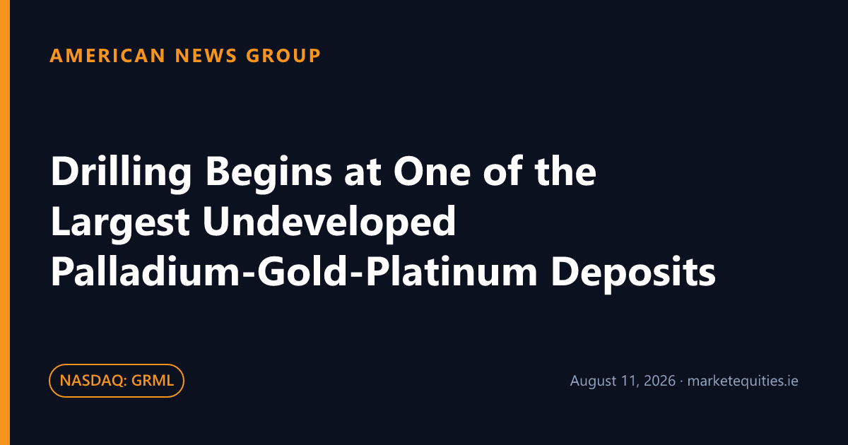 American News Group: Drilling Begins at One of the Largest Undeveloped Palladium-Gold-Platinum Deposits