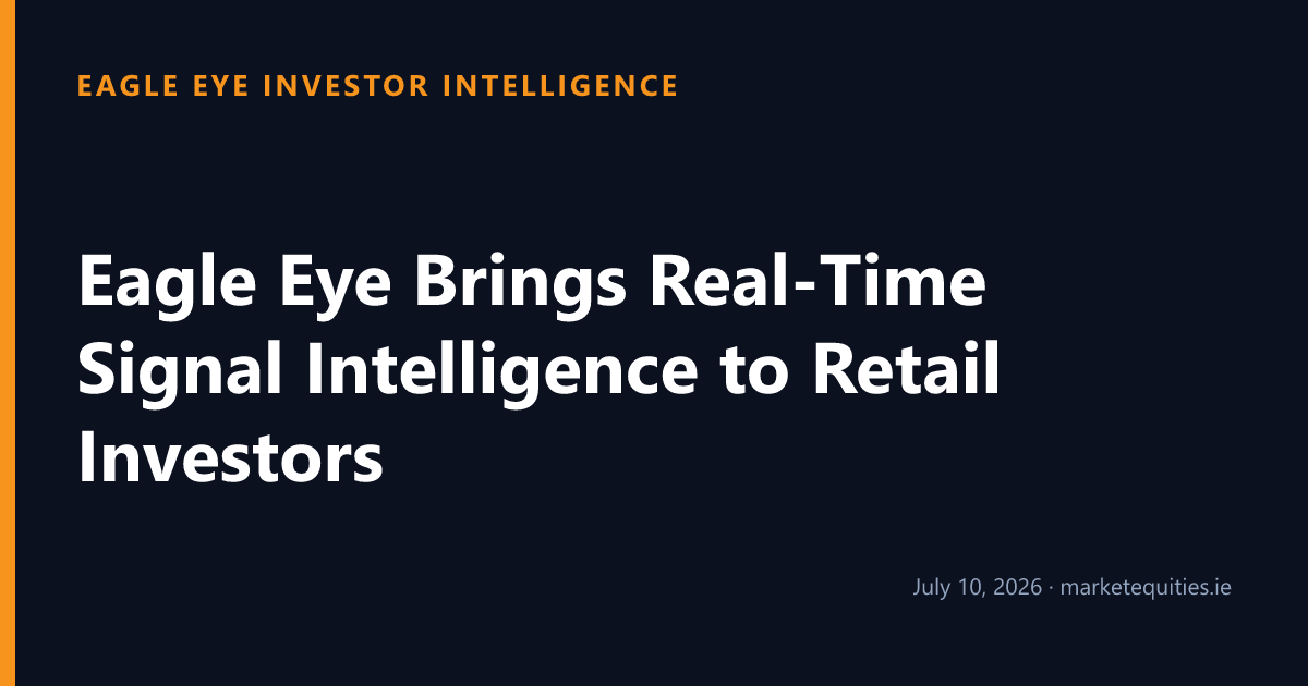 Eagle Eye Investor Intelligence: Eagle Eye Brings Real-Time Signal Intelligence to Retail Investors