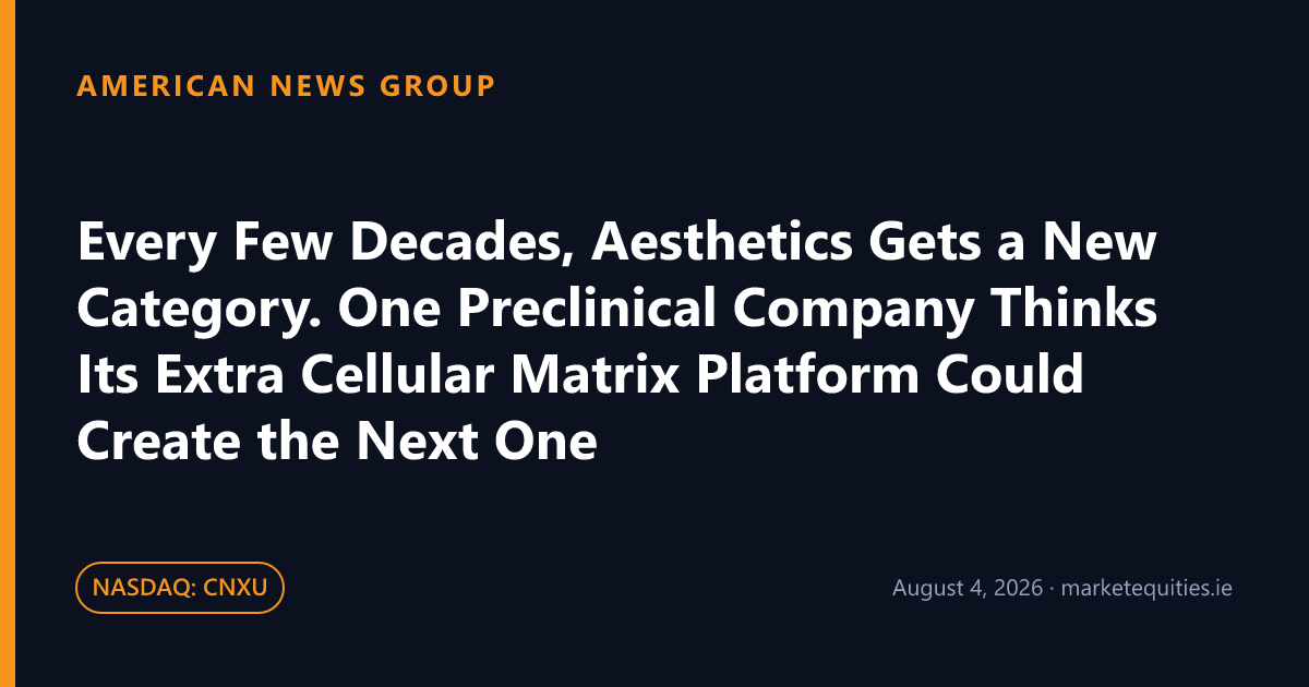 American News Group: Every Few Decades, Aesthetics Gets a New Category. One Preclinical Company Thinks Its Extra…