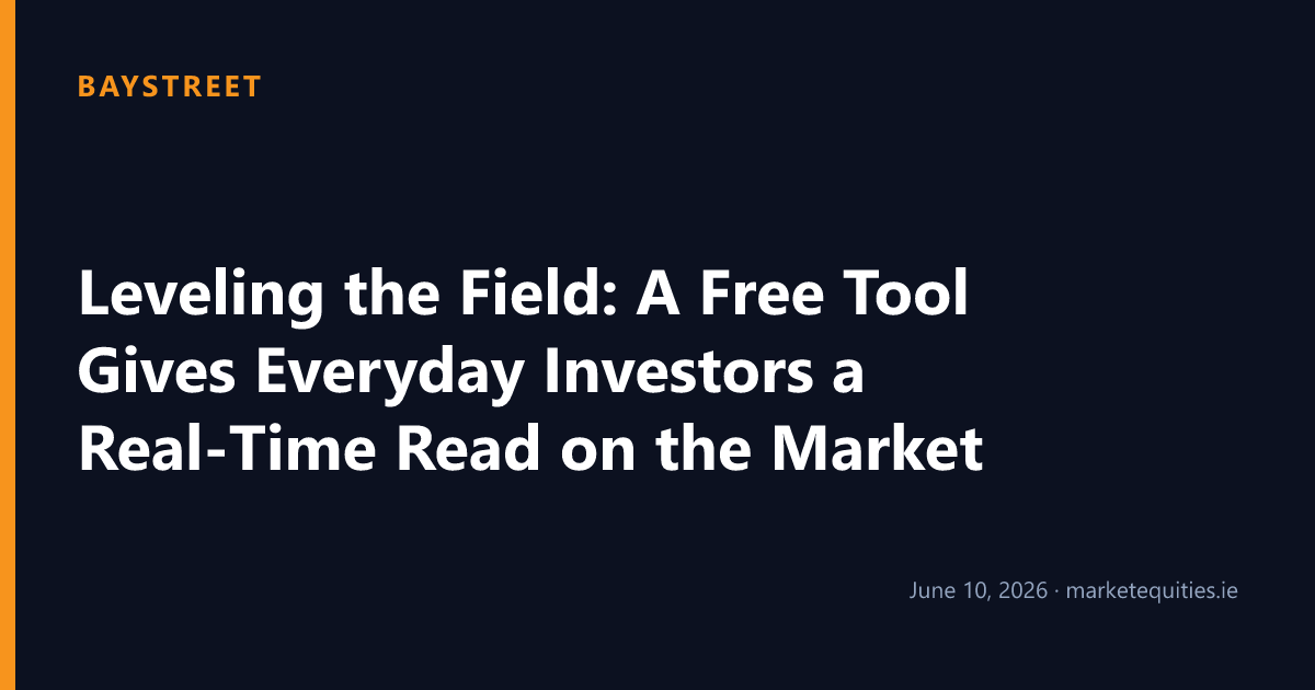 Baystreet: Leveling the Field: A Free Tool Gives Everyday Investors a Real-Time Read on the Market