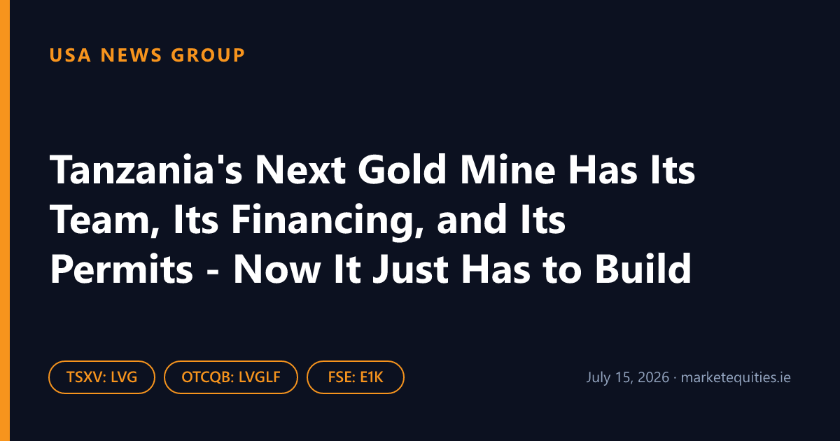 USA News Group: Tanzania's Next Gold Mine Has Its Team, Its Financing, and Its Permits - Now It Just Has to Build