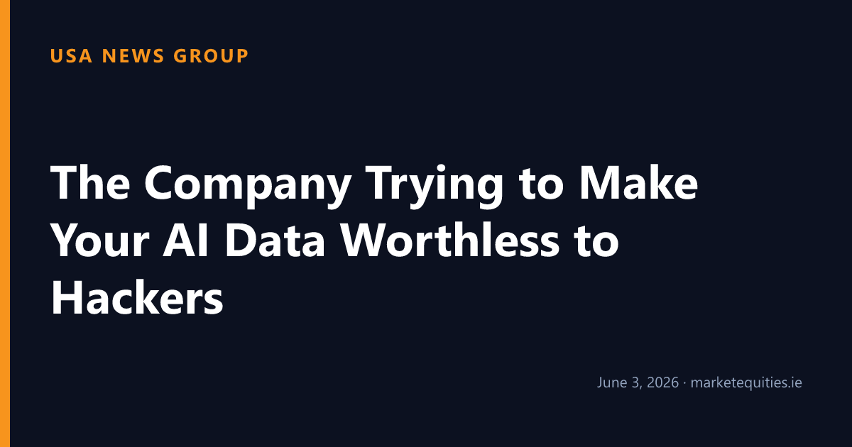 USA News Group: The Company Trying to Make Your AI Data Worthless to Hackers