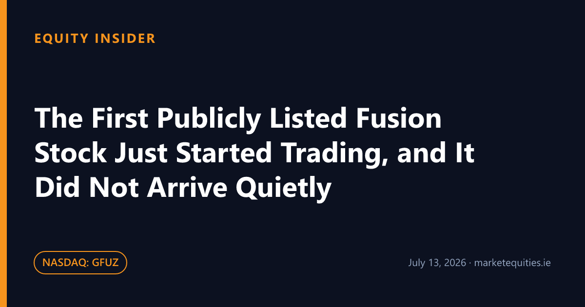 Equity Insider: The First Publicly Listed Fusion Stock Just Started Trading, and It Did Not Arrive Quietly