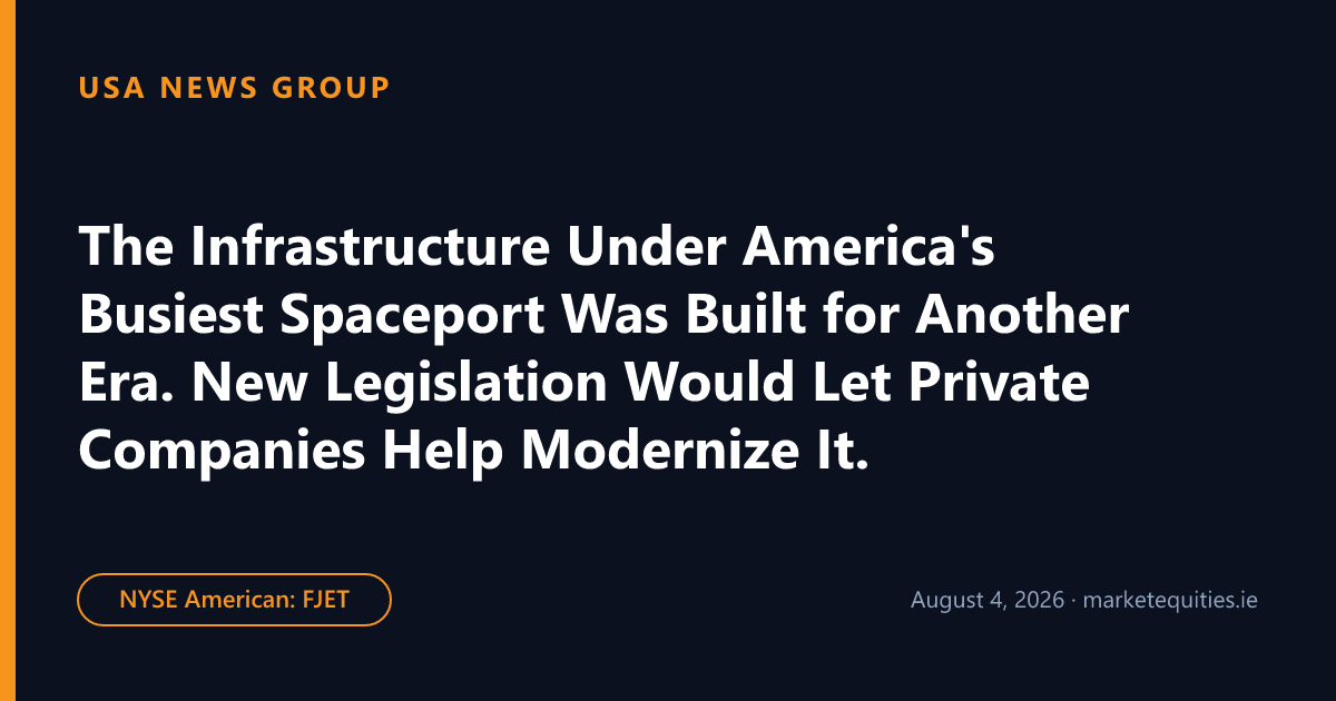 USA News Group: The Infrastructure Under America's Busiest Spaceport Was Built for Another Era. New Legislation…
