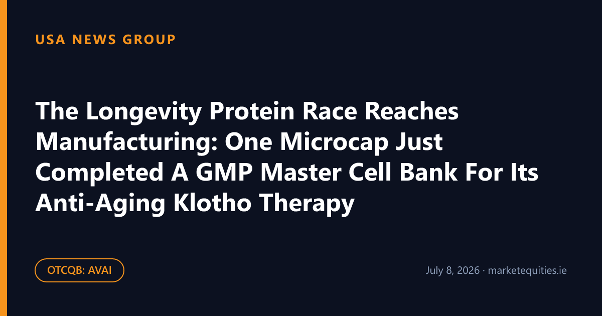 USA News Group: The Longevity Protein Race Reaches Manufacturing: One Microcap Just Completed A GMP Master Cell…