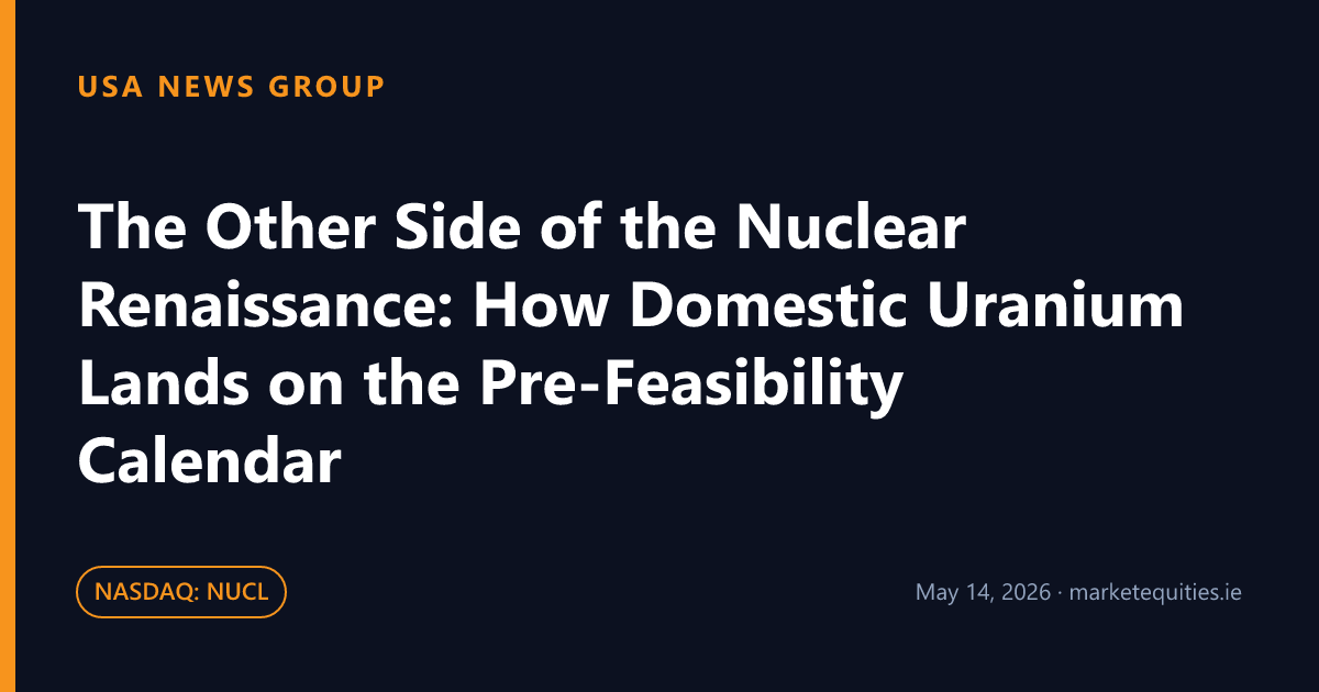 USA News Group: The Other Side of the Nuclear Renaissance: How Domestic Uranium Lands on the Pre-Feasibility…
