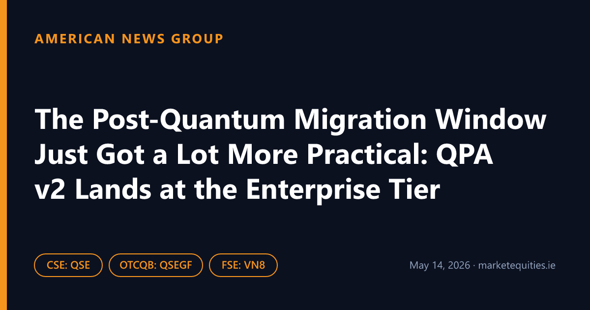 American News Group: The Post-Quantum Migration Window Just Got a Lot More Practical: QPA v2 Lands at the Enterprise Tier