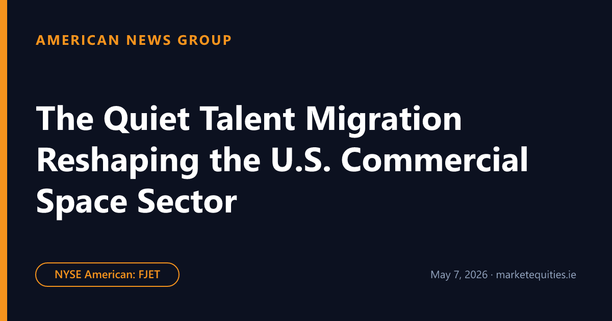 American News Group: The Quiet Talent Migration Reshaping the U.S. Commercial Space Sector