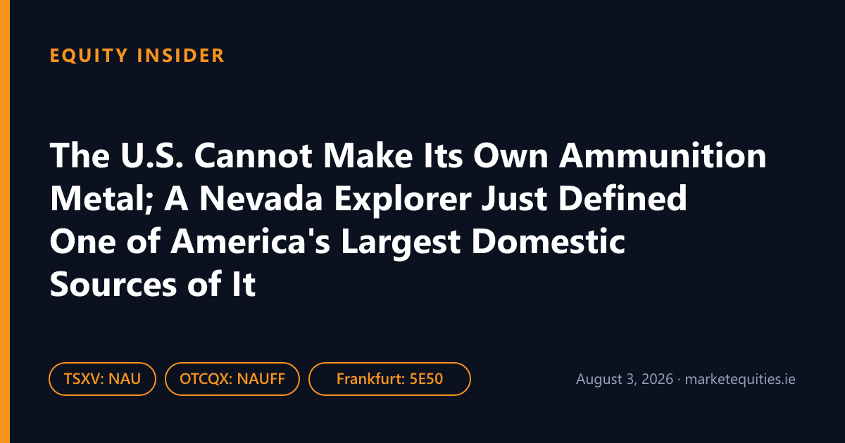 Equity Insider: The U.S. Cannot Make Its Own Ammunition Metal; A Nevada Explorer Just Defined One of America's…