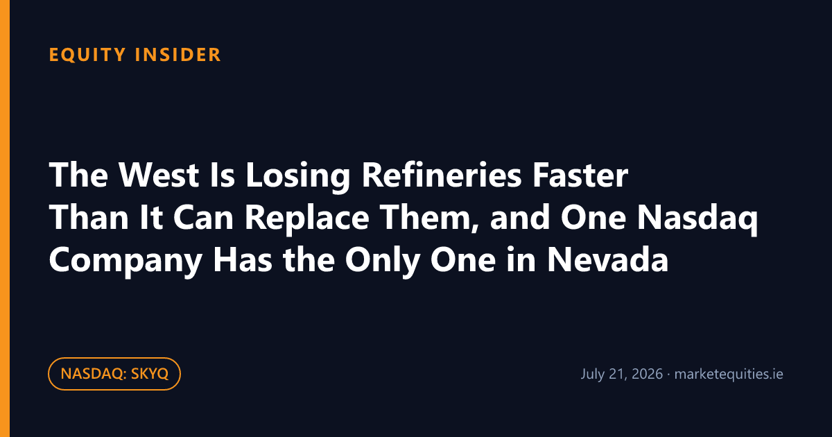 Equity Insider: The West Is Losing Refineries Faster Than It Can Replace Them, and One Nasdaq Company Has the Only…