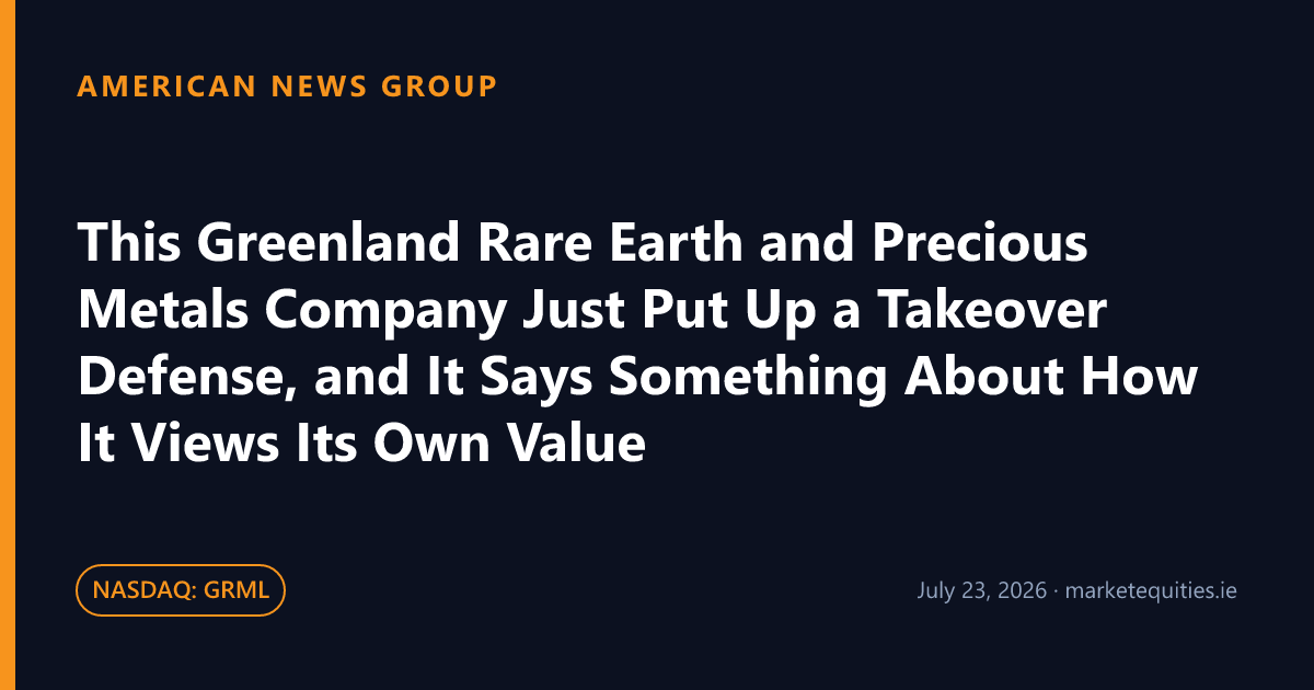 American News Group: This Greenland Rare Earth and Precious Metals Company Just Put Up a Takeover Defense, and It Says…