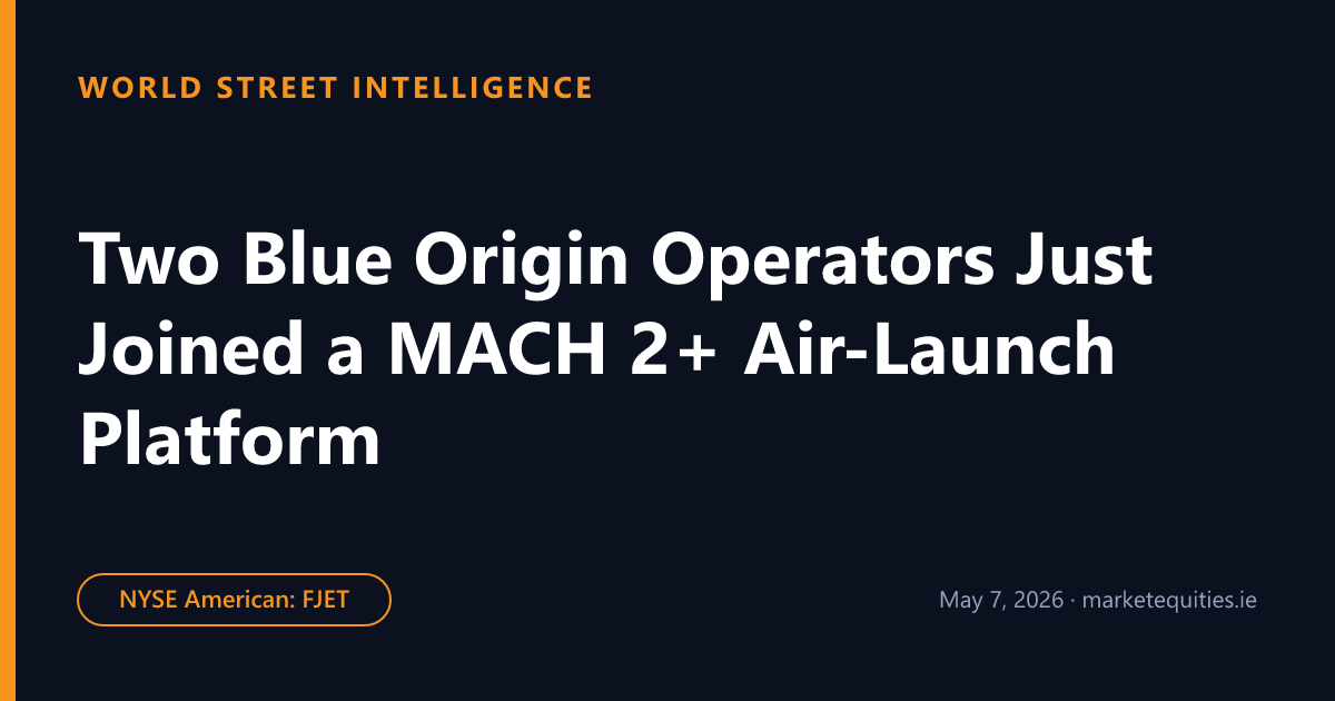 World Street Intelligence: Two Blue Origin Operators Just Joined a MACH 2+ Air-Launch Platform