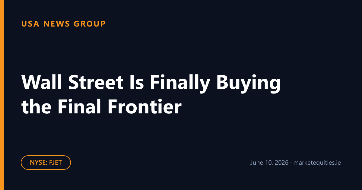USA News Group: Wall Street Is Finally Buying the Final Frontier